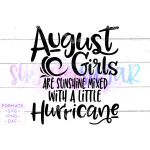 August Girls are Sunshine Mixed With Little Hurricane Cut File