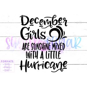 December Girls are Sunshine Mixed With Little Hurricane Cut File