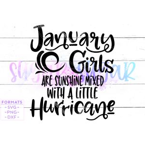 January Girls are Sunshine Mixed With Little Hurricane Cut File