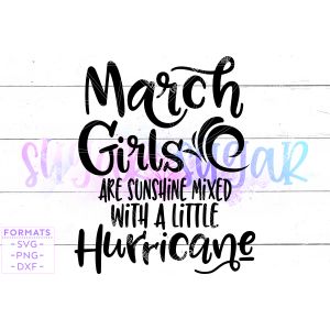 March Girls are Sunshine Mixed With Little Hurricane Cut File