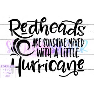 Redheads are Sunshine Mixed With Little Hurricane Cut File