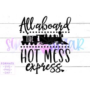 All Aboard the Hot Mess Express Wedding Cut File