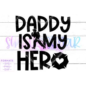 Daddy Is My Hero Firefighter Cut File
