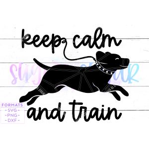 Keep Calm and Train Dog Cut File