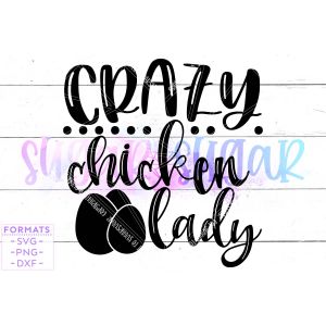 Crazy Chicken Lady Cut File
