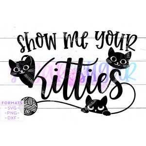 Show Me Your Kitties Cat Cut File