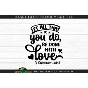 Let All That You Do Be Done with Love - Christian Quote Cut File