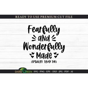 Christian Quote - Fearfully and Wonderfully Made Cut File