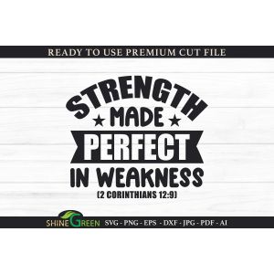 Strength Made Perfect in Weakness - Bible Verse Cut File
