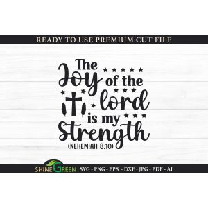 Bible Verse - The Joy of the Lord is My Strength Cut File