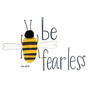 BE FEARLESS BEE