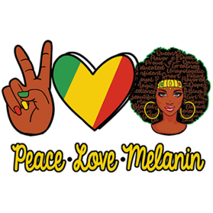 PEACE LOVE MELANIN