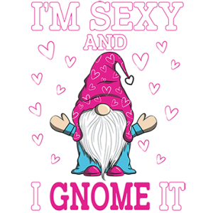 SEXY AND I GNOME IT