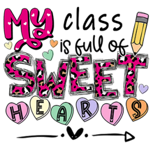 MY CLASS IS FULL OF SWEET HEARTS
