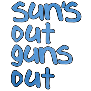 SUN'S OUT GUNS OUT